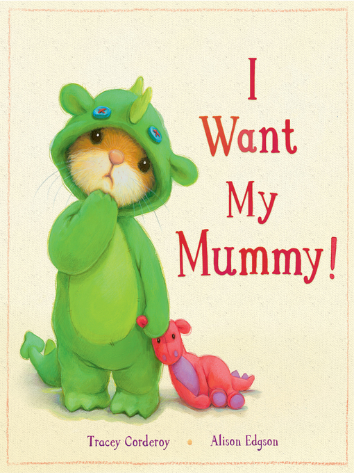 Title details for I Want My Mummy! by Tracey Corderoy - Available